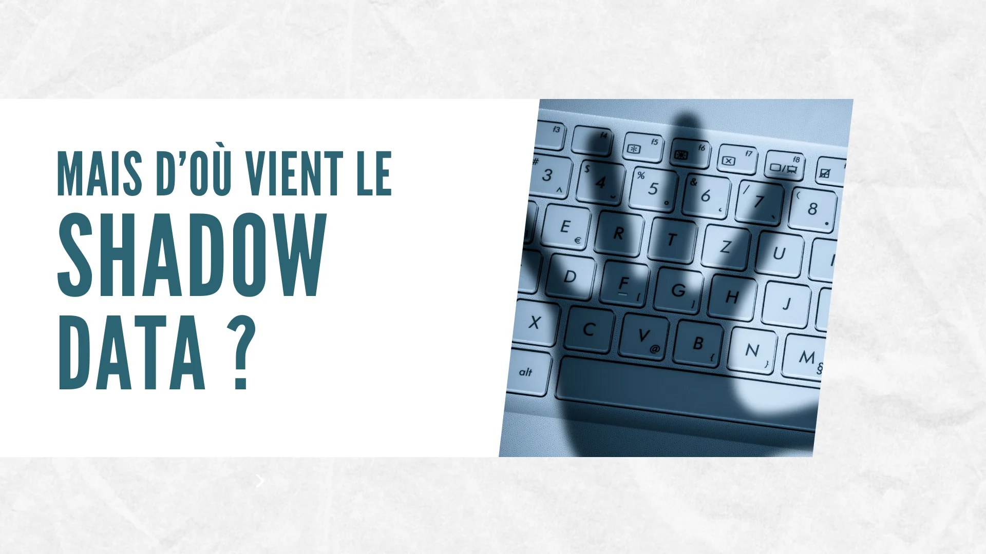 Mais d'où viens le Shadow data